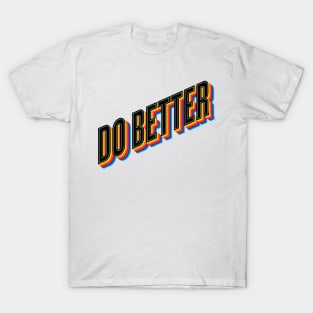 Do Better T-Shirt